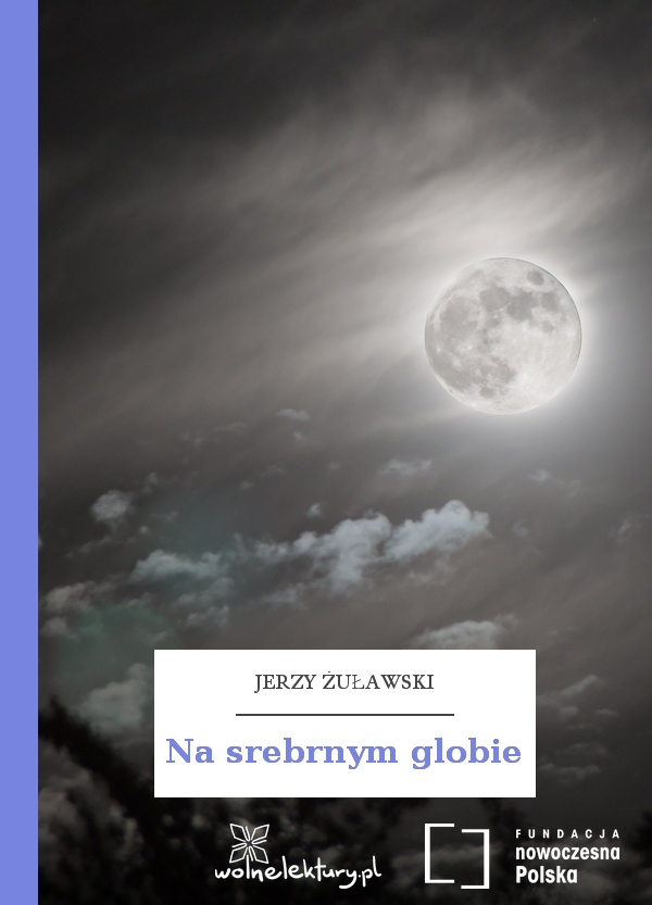 Na srebrnym globie. Rękopis z Księżyca Jerzy Żuławski